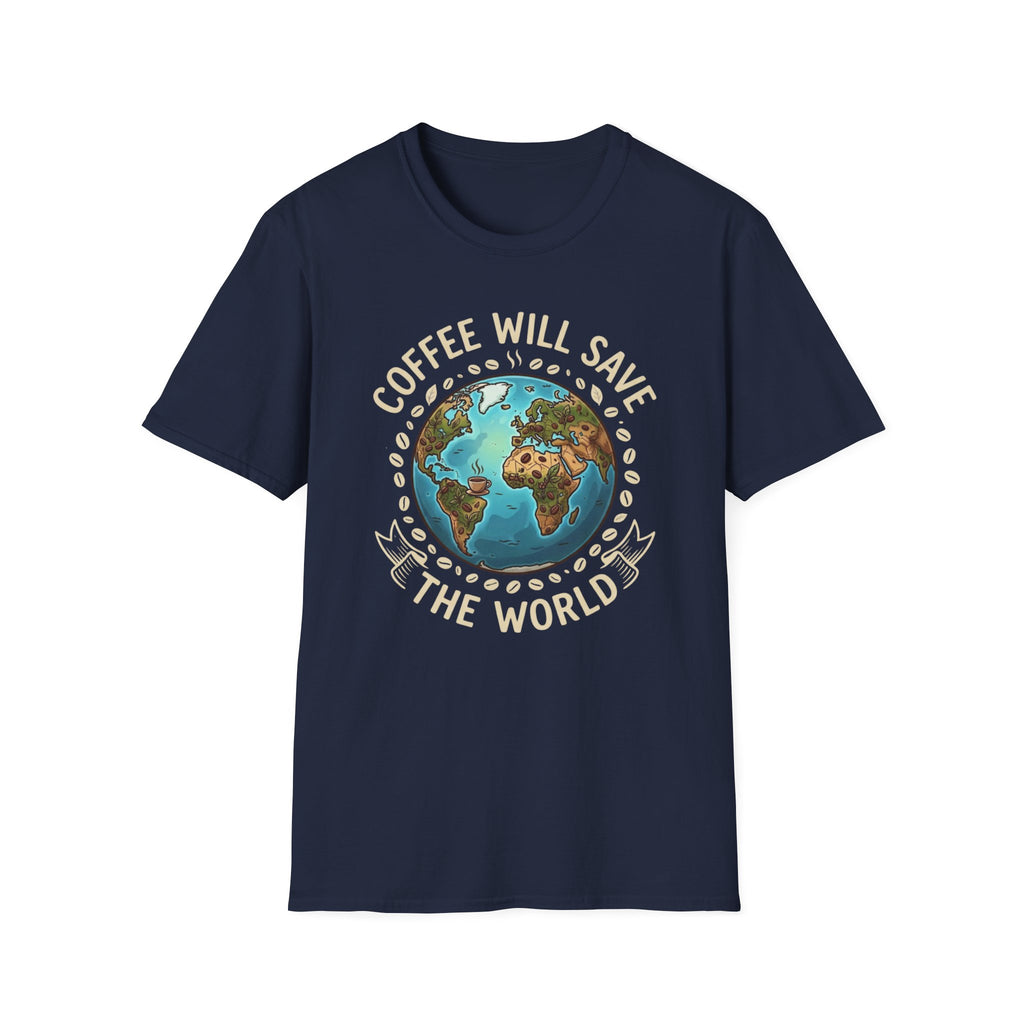 Coffee Will Save The World T-Shirt