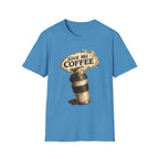 Give Me Coffee T-Shirt