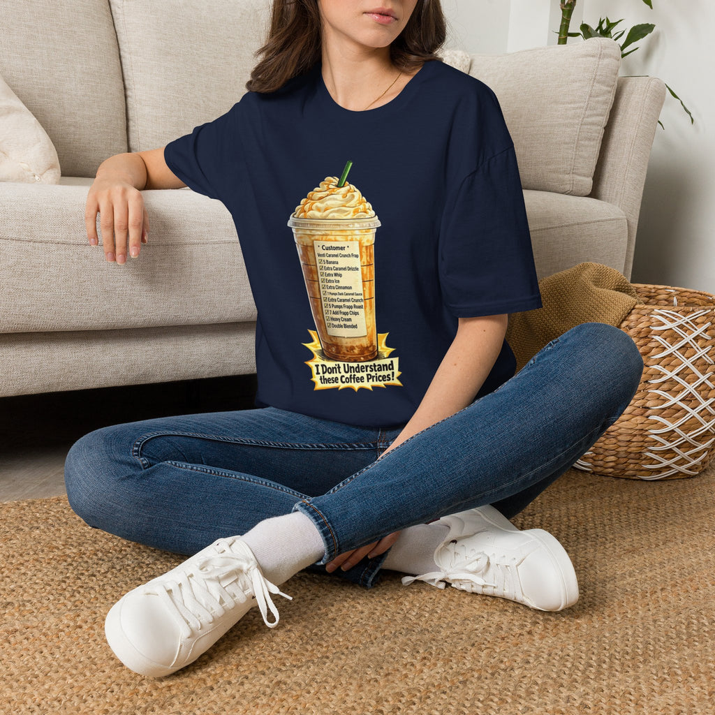 I Don't Understand These Coffee Prices T-Shirt