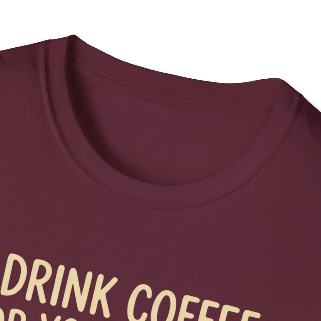 I Drink Coffee for Your Safety T-Shirt