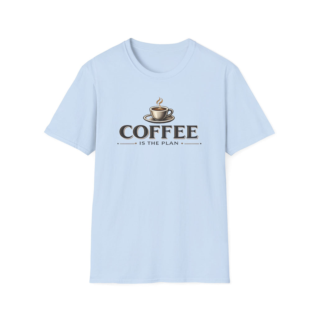 Coffee is the Plan T-Shirt