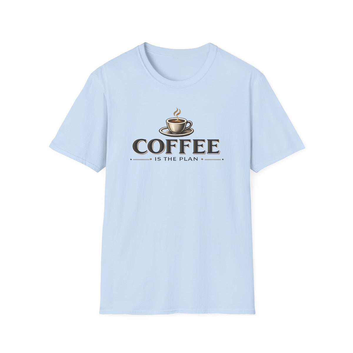 Coffee is the Plan T-Shirt