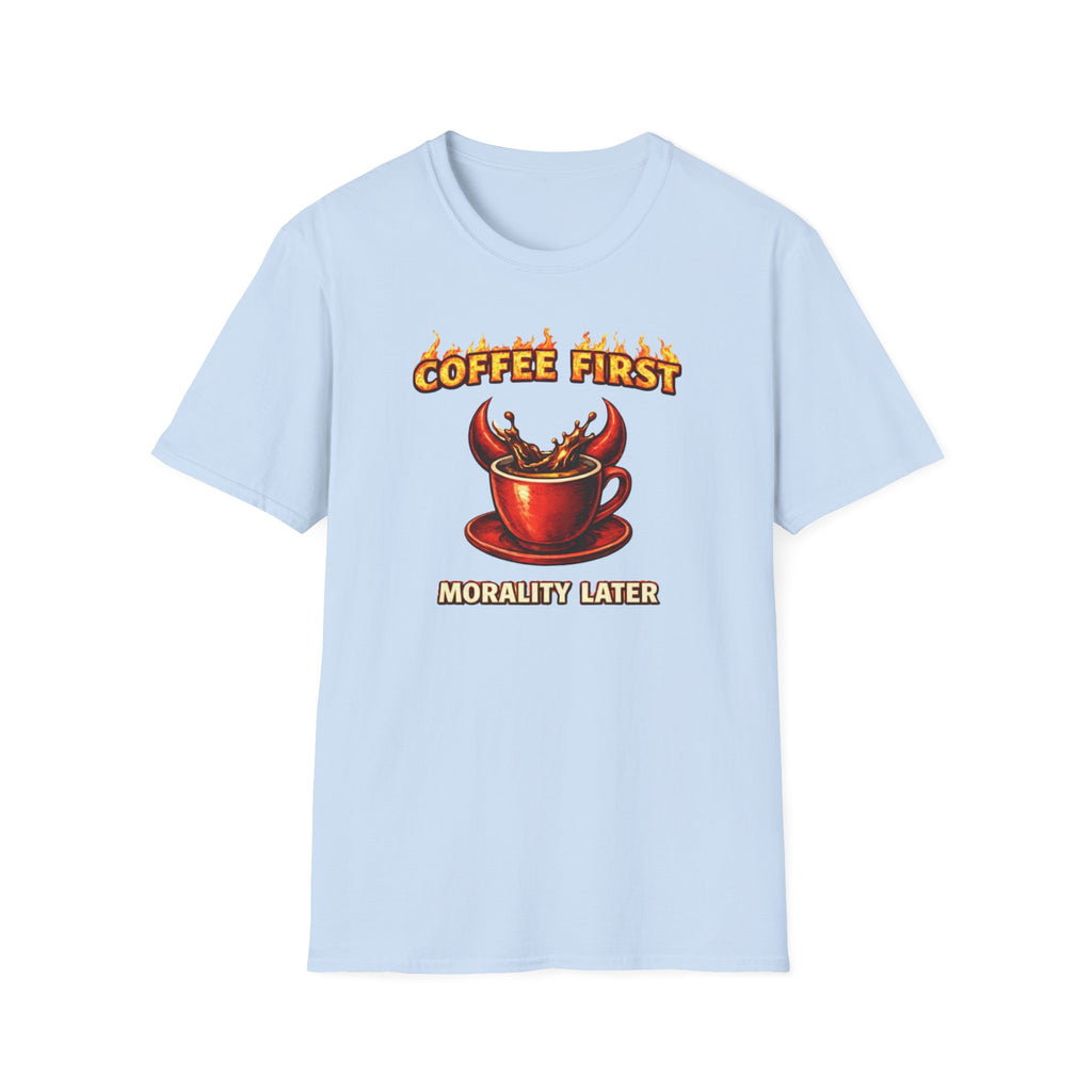 Coffee First Morality Later T-Shirt