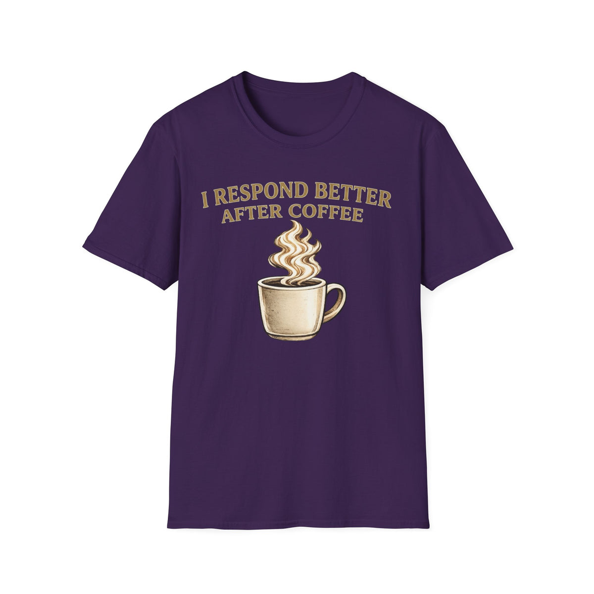 I Respond Better T-Shirt