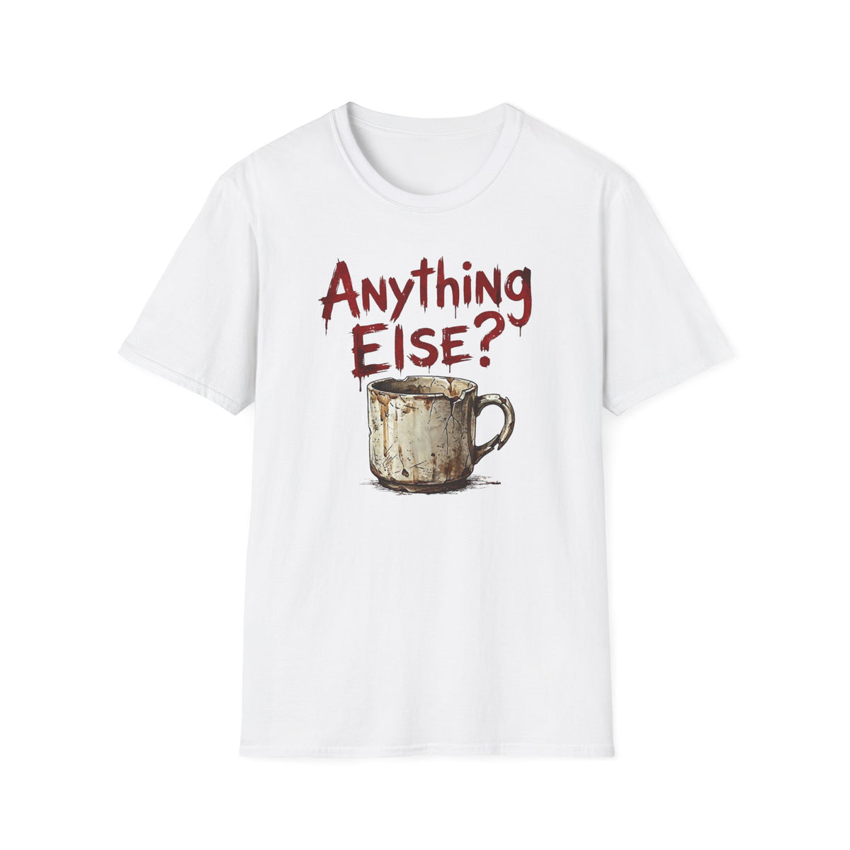 Anything Else? T-Shirt