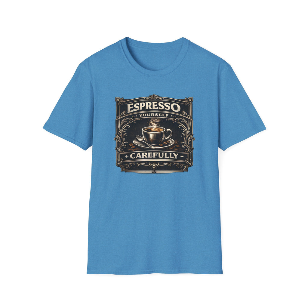 Espresso Yourself Carefully T-Shirt