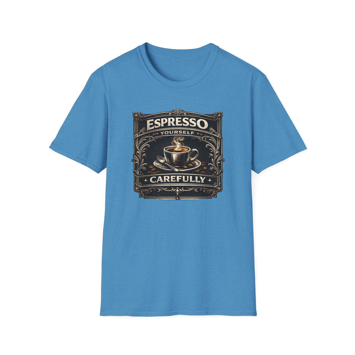 Espresso Yourself Carefully T-Shirt