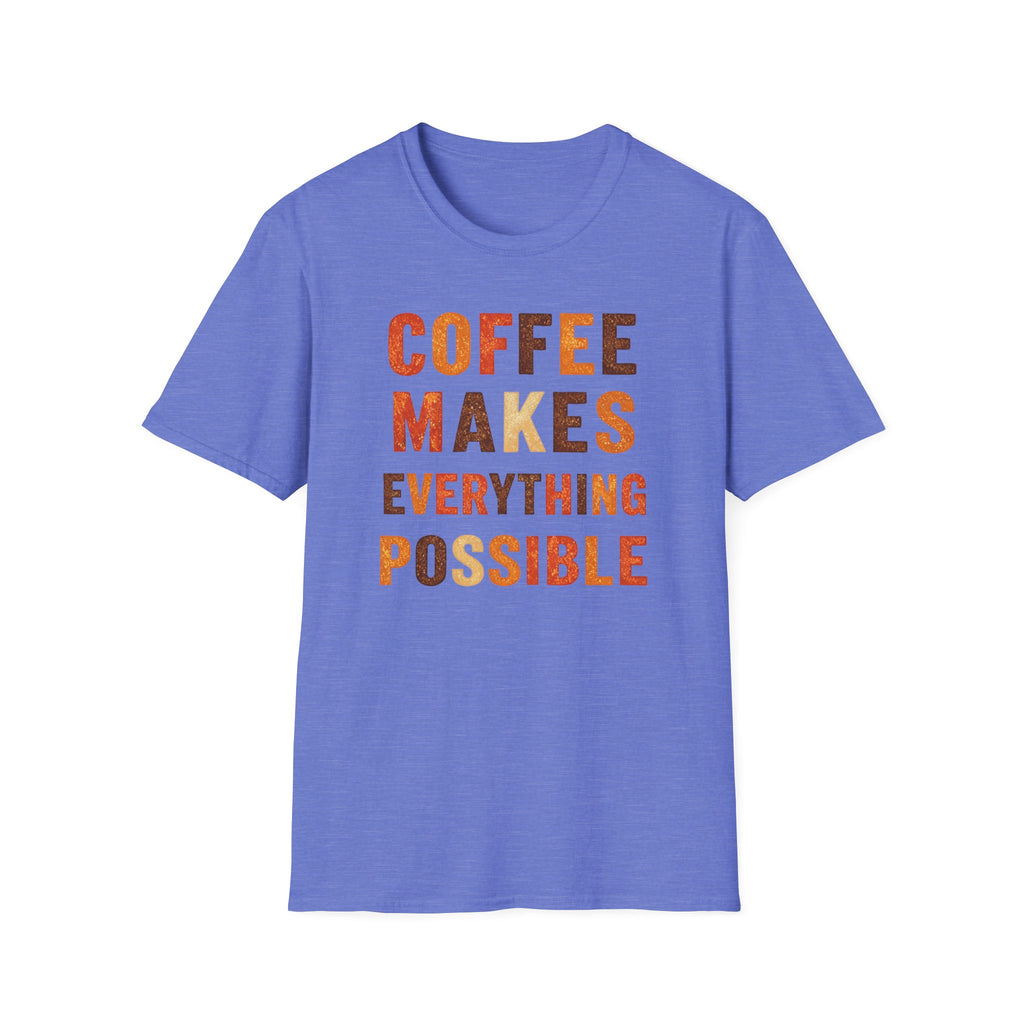 Coffee Makes Everything Possible T-Shirt