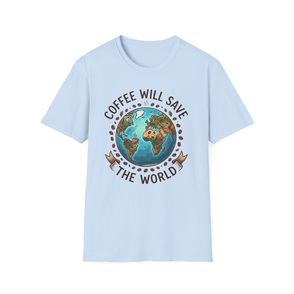 Coffee Will Save The World T-Shirt