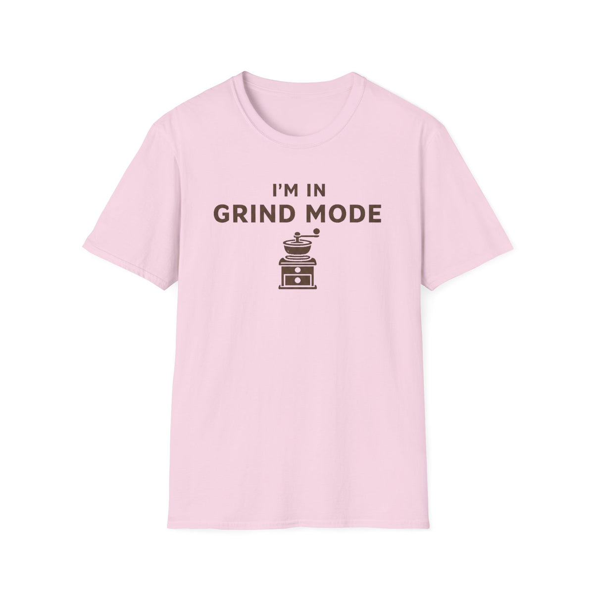 I'm in Grind Mode T-Shirt