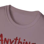 Anything Else? T-Shirt
