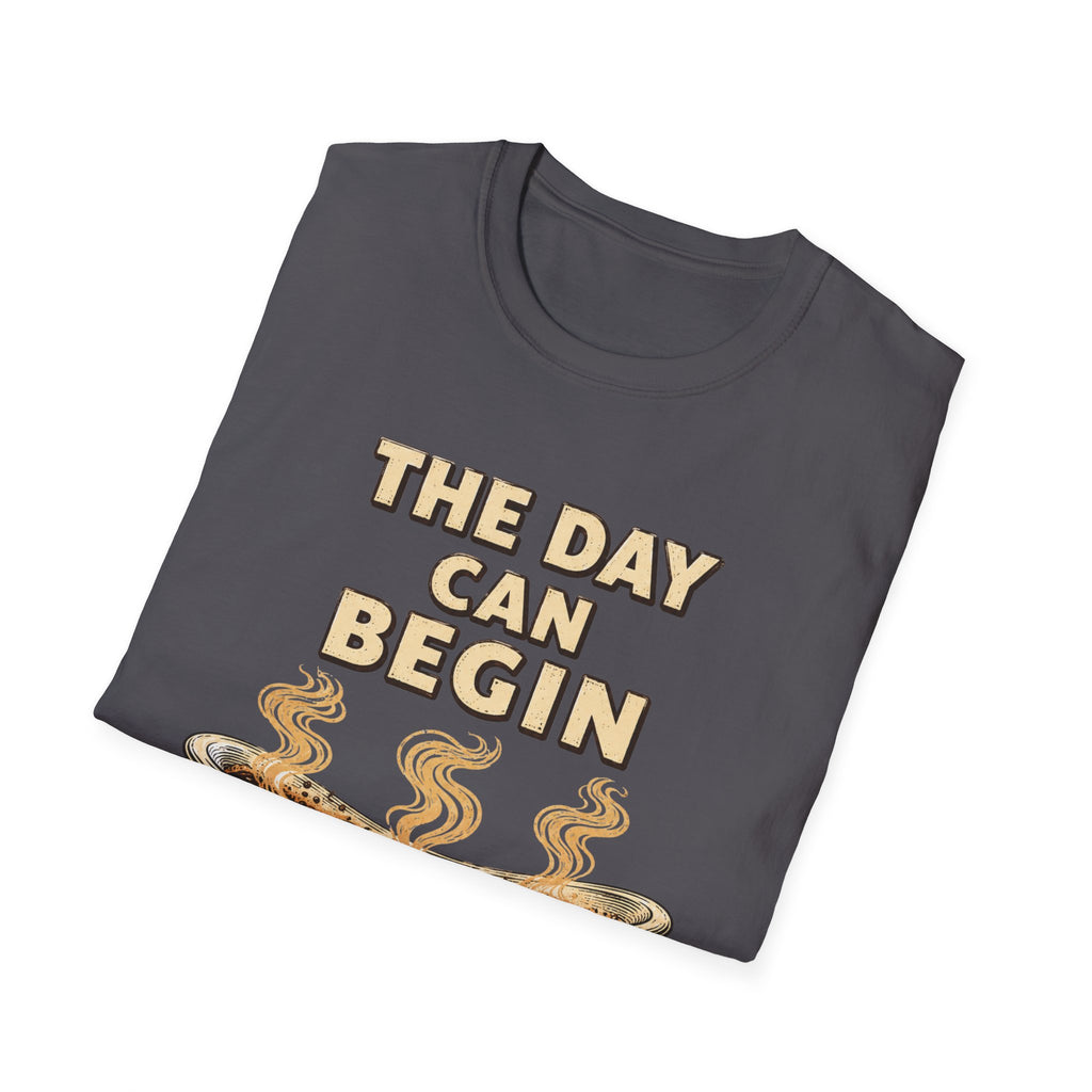 The Day Can Begin T-Shirt