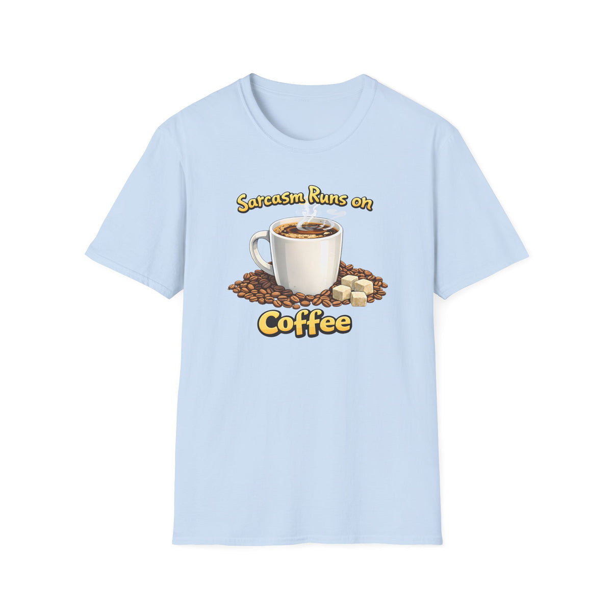 Sarcasm Runs on Coffee T-Shirt