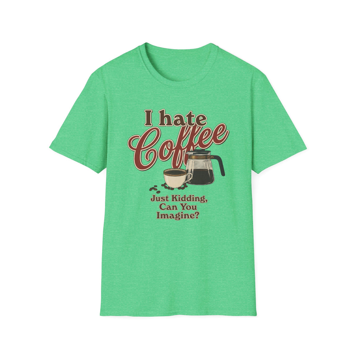 I Hate Coffee T-Shirt