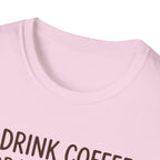 I Drink Coffee for Your Safety T-Shirt