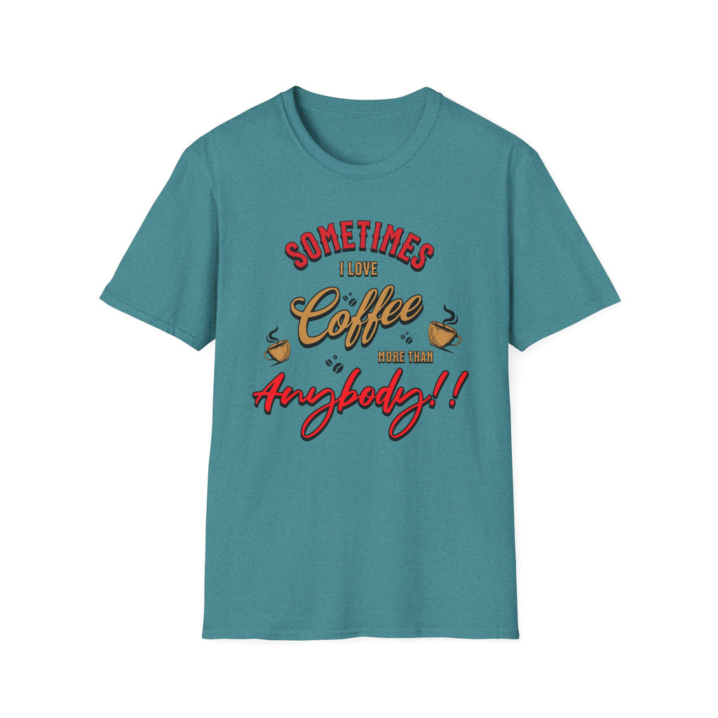 Sometimes I Love Coffee T-Shirt