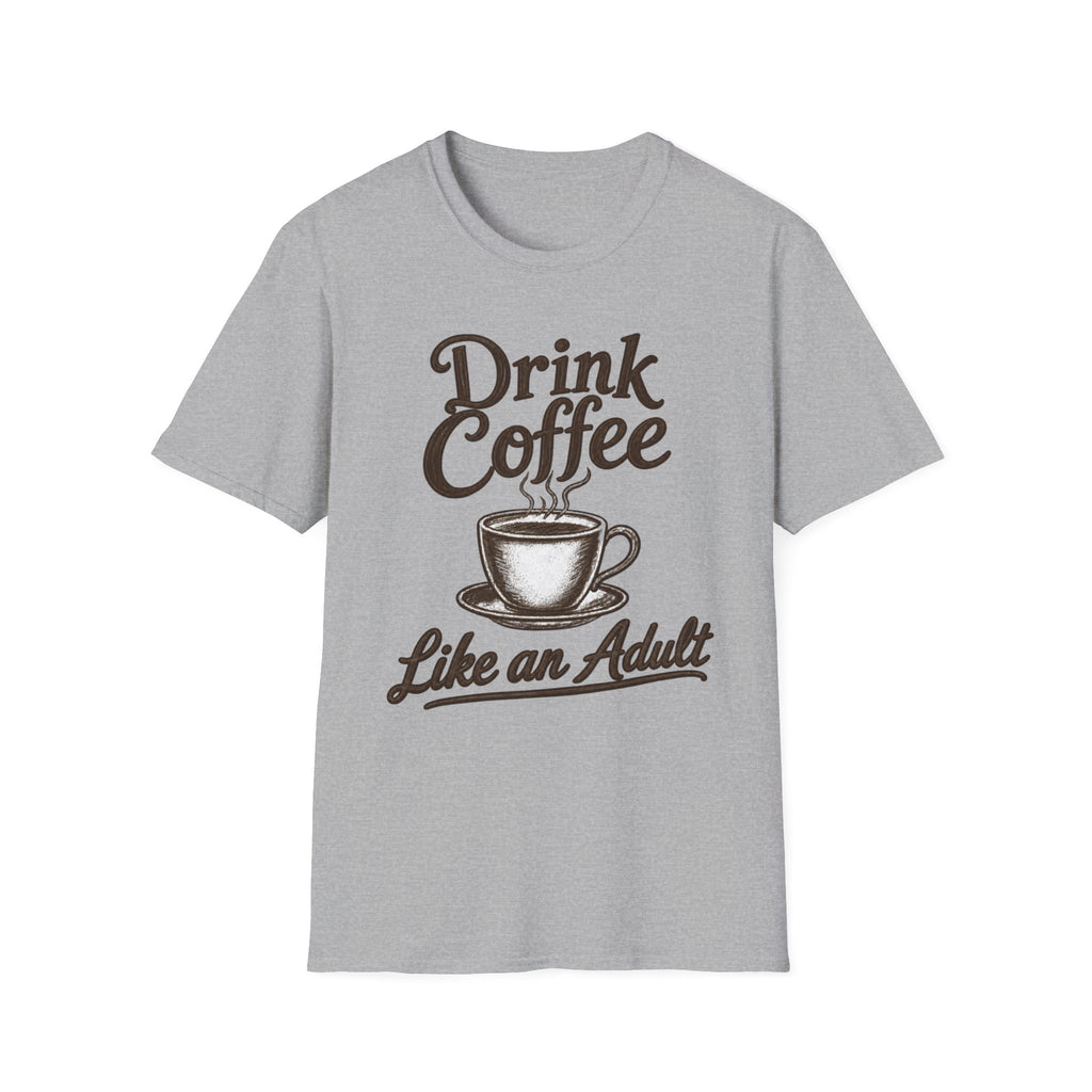 Drink Coffee Like an Adult T-Shirt