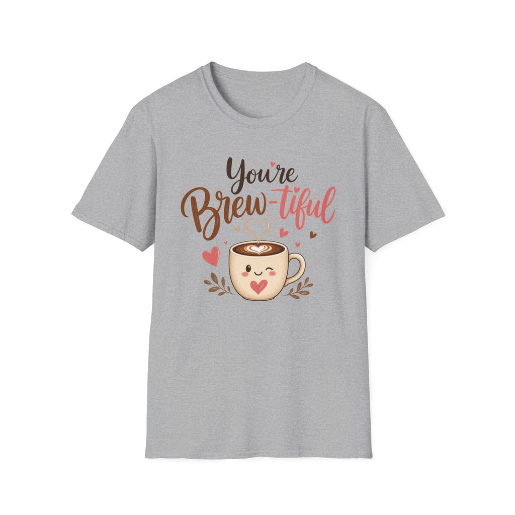 You're Brew-tiful T-Shirt