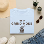 I'm in Grind Mode T-Shirt