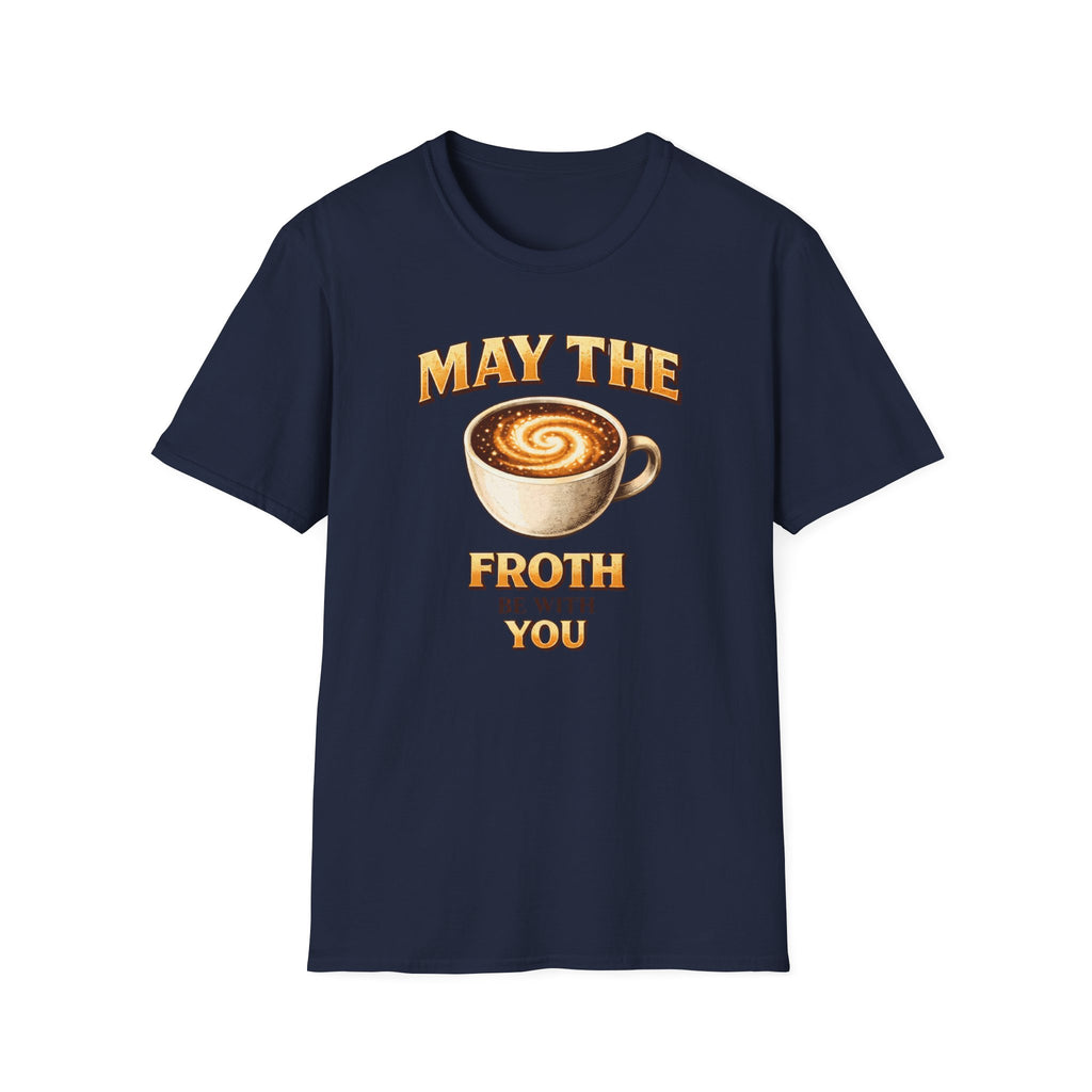 May the Froth Be With You T-Shirt