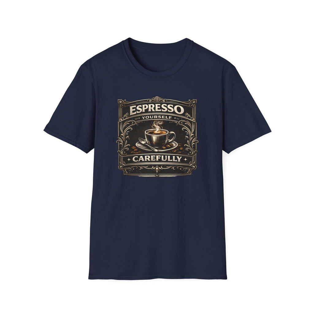 Espresso Yourself Carefully T-Shirt