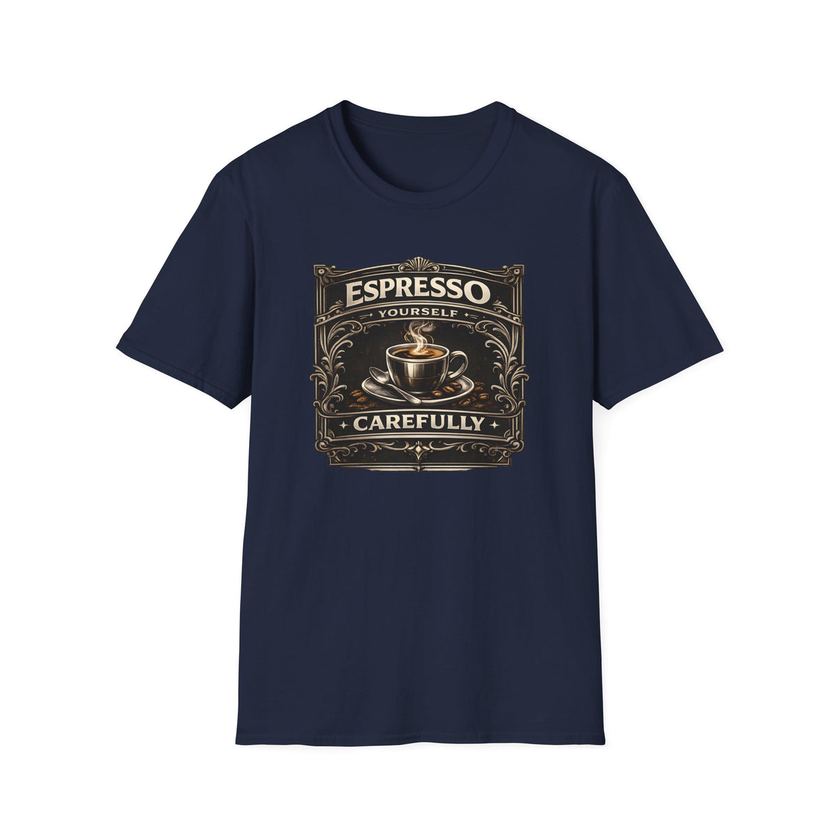 Espresso Yourself Carefully T-Shirt