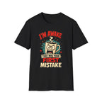 I'm Awake T-Shirt