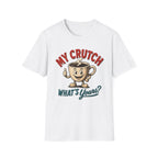 My Crutch T-Shirt