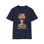 I Love Coffee T-Shirt