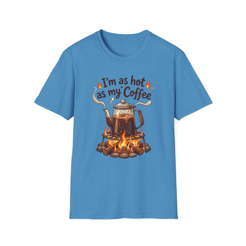 I'm as hot as my Coffee T-Shirt