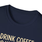 I Drink Coffee for Your Safety T-Shirt