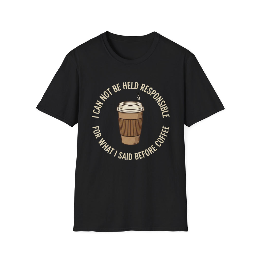 I Cannot Be Held Responsible T-Shirt