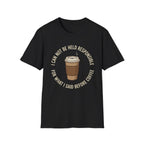 I Cannot Be Held Responsible T-Shirt