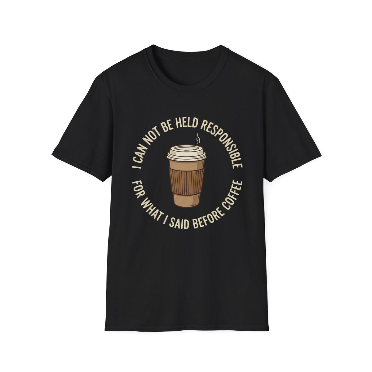 I Cannot Be Held Responsible T-Shirt
