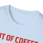 Out of Coffee T-Shirt