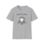 Decaf is Just Performance Art T-Shirt