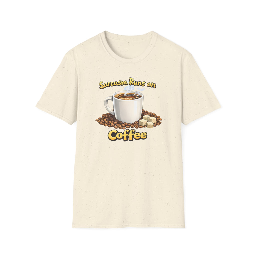 Sarcasm Runs on Coffee T-Shirt