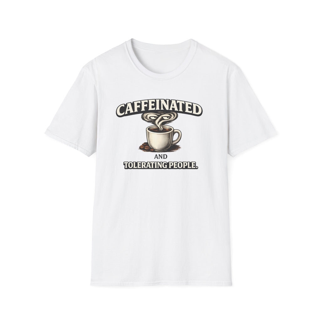 Caffeinated Tolerating People T-Shirt