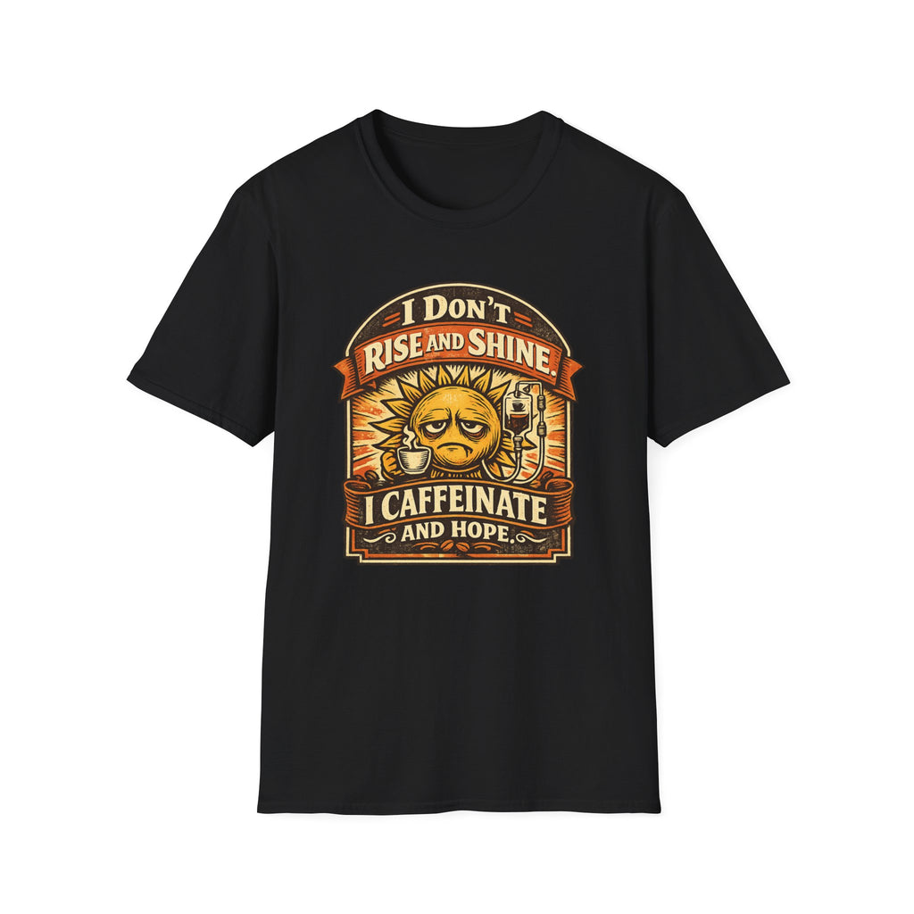 I Don't Rise and Shine T-Shirt