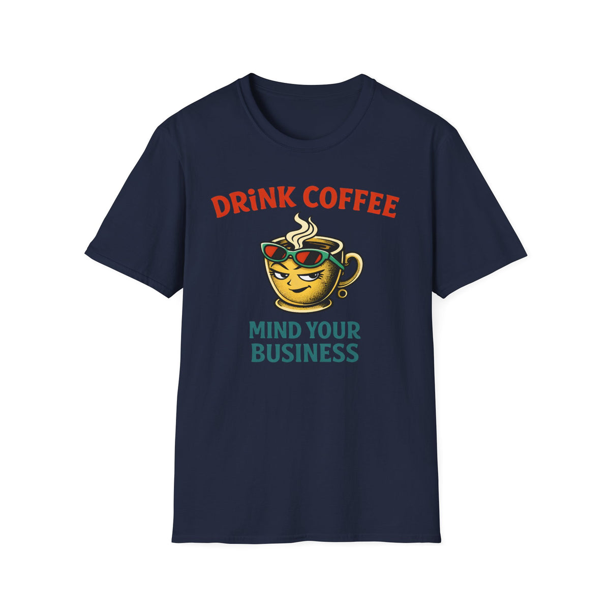Drink Coffee Mind Your Business T-Shirt