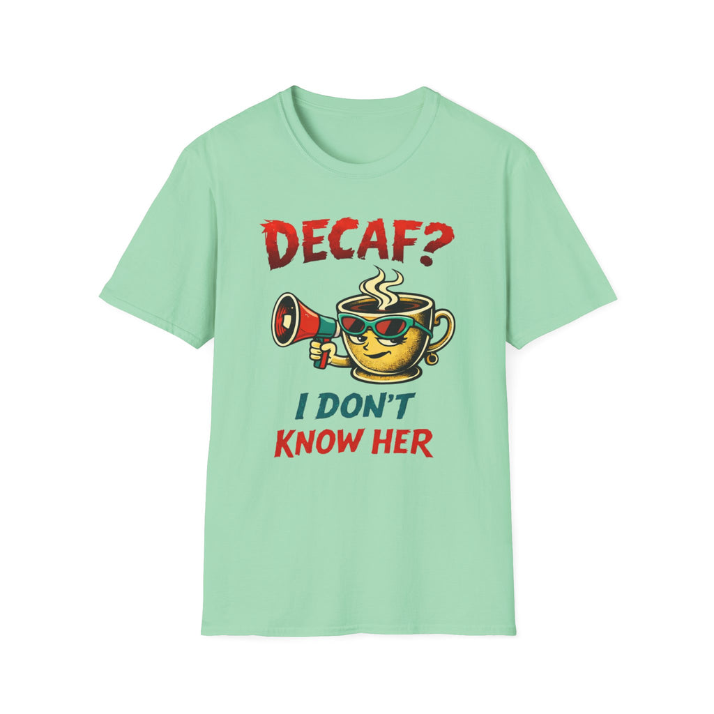Decaf? T-Shirt