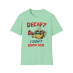 Decaf? T-Shirt