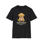 My Dog Loves Me T-Shirt