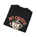 My Crutch T-Shirt