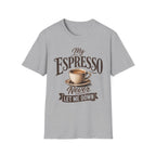 My Espresso Never Let Me Down T-Shirt