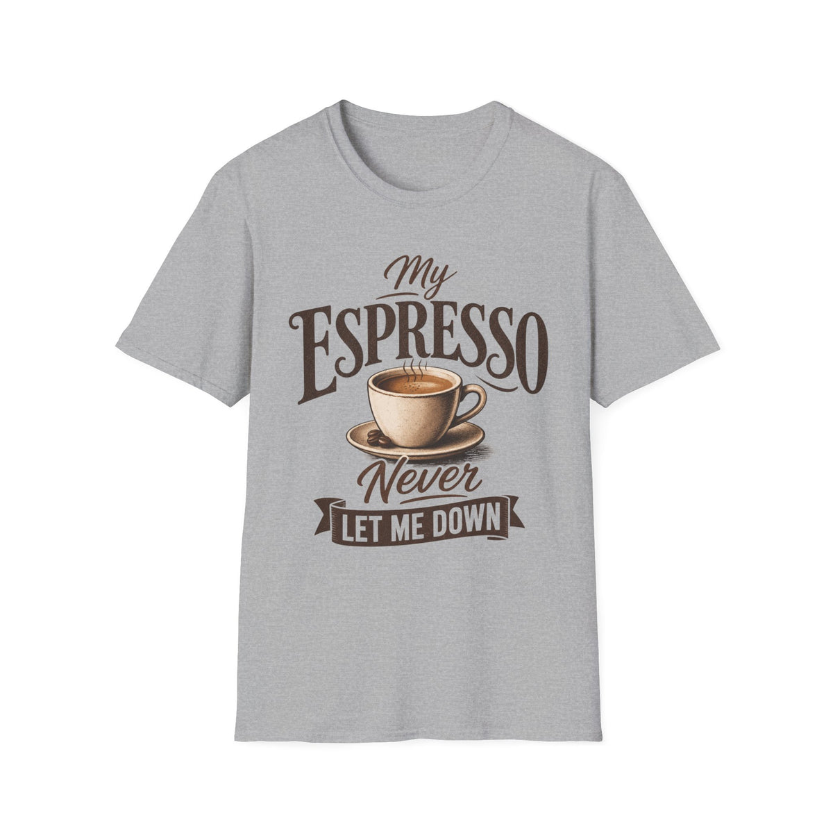 My Espresso Never Let Me Down T-Shirt