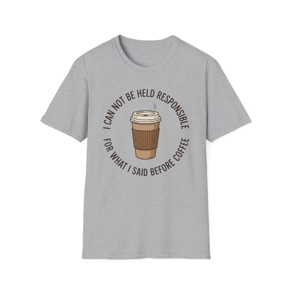I Cannot Be Held Responsible T-Shirt