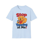 Stop Yapping at Me T-Shirt