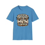 Pour Decisions Start with Coffee T-Shirt