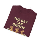 The Day Can Begin T-Shirt